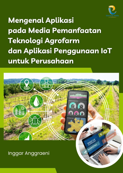 Mengenal Aplikasi pada Media Pemanfaatan Teknologi Agrofarm dan Aplikasi Penggunaan IoT untuk Perusahaan